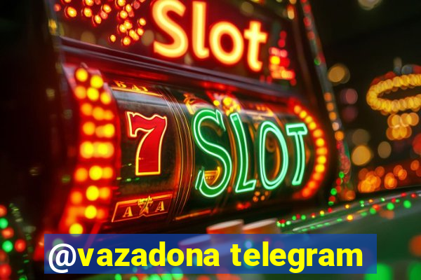 @vazadona telegram